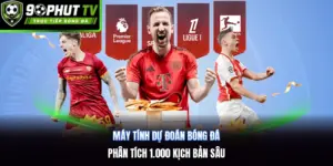 Máy Tính Dự Đoán Bóng Đá | Phân Tích 1.000 Kịch Bản Sâu